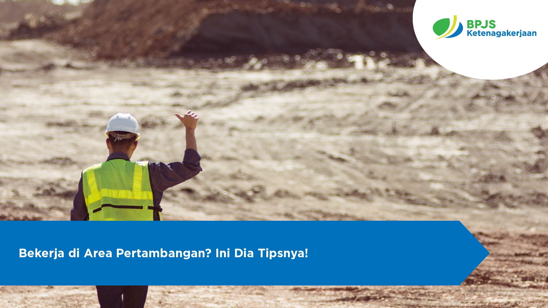 Bekerja di Area Pertambangan? Ini Dia Tipsnya!